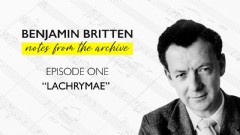 Britten: Notes from the Archive - Episode 1