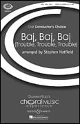 Baj, Baj, Baj (Trouble, Trouble, Trouble) (SATB)