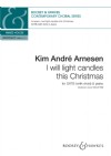 Arnesen, Kim André: I will light candles this Christmas (SATB)