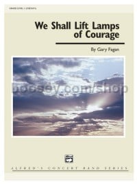 We Shall Lift Lamps of Courage (Concert Band Conductor Score)