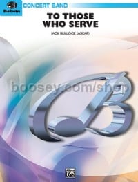 To Those Who Serve (Concert Band Conductor Score & Parts)