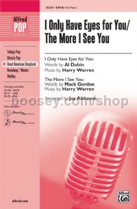 I Only Have Eyes /More I See You (SATB)