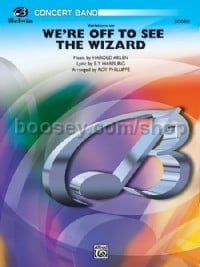 We're Off to See the Wizard, Variations on (Concert Band Conductor Score)