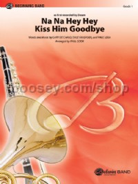 Na Na Hey Hey Kiss Him Goodbye (Concert Band Conductor Score)