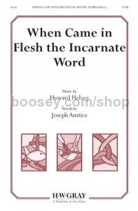 When Came In Flesh Incarnate Word SATB