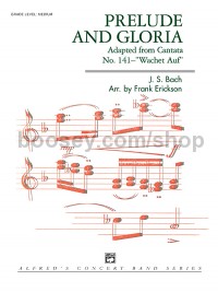 Prelude and Gloria (Adapted fromCantata No. 141 --"Wachet Auf") (Conductor Score)