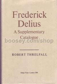 Frederick Delius A Supplementary Catalogue