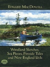 Woodland Sketches, Sea Pieces, Fireside Tales and New England Idyls - piano