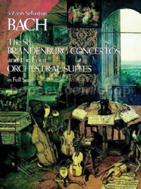 Six Brandenburg Concertos and Four Orchestral Suites (Full Score)