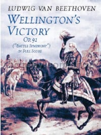 Wellington's Victory "Battle Symphony," Opus 91 (Full Score)