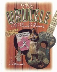 Ukulele: A Visual History