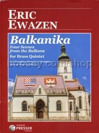 Balkanika Four Scenes from The Balkans for brass quintet (score & parts)