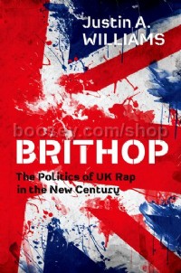Brithop: The Politics of UK Rap in the New Century (Hardcover)