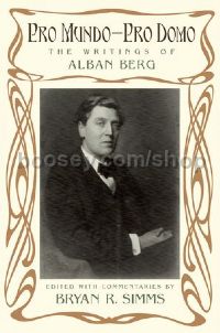 Pro Mundo - Pro Domo - The Writings of Alban Berg