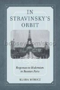 In Stravinsky's Orbit: Responses to Modernism in Russian Paris (Hardback)