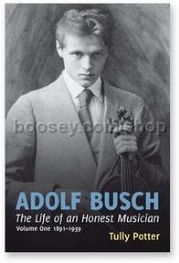 Adolf Busch: The Life of an Honest Musician (2 Vols)