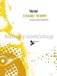 Eddie Who? - 4 saxophones (SATBar/AATBar) (score & parts)