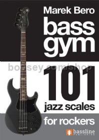 Bass Gym 101 Jazz Scales for Rockers