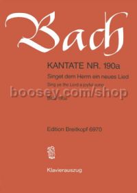 Cantata No. 190a Singet dem Herrn (vocal score)