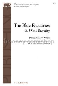 The Blue Estuaries, No. 2. I Saw Eternity for SATB choir