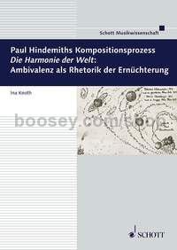 Paul Hindemiths Kompositionsprozess Die Harmonie der Welt: Ambivalenz als Rhetorik der Ernüchterung
