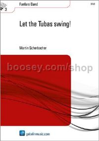 Let the Tubas swing! - Fanfare (Score & Parts)