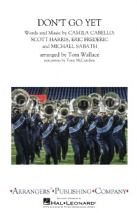 Don't Go Yet (Marching Band Score)