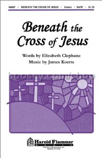 Beneath the Cross of Jesus for SATB choir