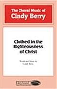 Clothed in the Righteousness of Christ for SATB choir
