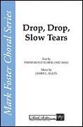 Drop, Drop, Slow Tears for SATB choir