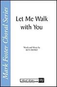 Let Me Walk with You for SATB a cappella