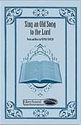 Sing an Old Song to the Lord for SATB choir