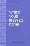 Write Your Blessed Name - SATB