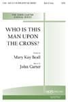 Who is This Man Upon the Cross? - SATB