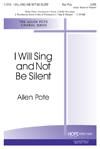 I Will Sing and Not Be Silent - SATB