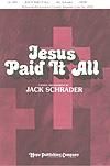 Jesus Paid It All - SATB