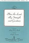 Bless the Lord, My Strength and Goodness - SATB