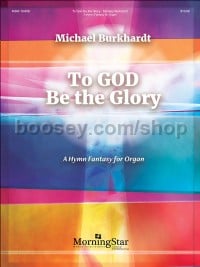 To God Be the Glory: A Hymn Fantasy for Organ
