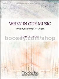 When In Our Music Three Hymn Settings for Organ