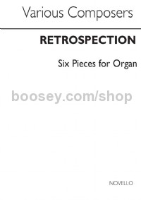 Retrospection - Six Pieces for Organ