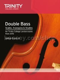 Double Bass Scales, Arpeggios & Studies Initial–Grade 8 from 2016