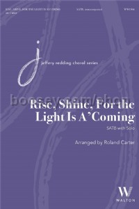 Rise, Shine, For the Light Is A'Coming (SATB Voices)